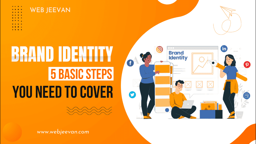 Brand Identity – 5 Basic Steps You Need to Cover