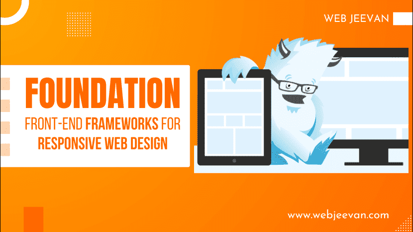 Foundation Front-end Frameworks for Responsive Web Design